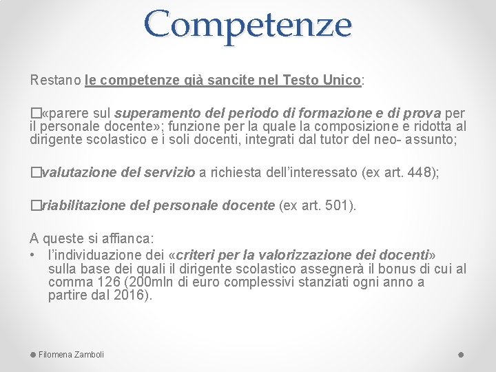 Competenze Restano le competenze già sancite nel Testo Unico: � «parere sul superamento del