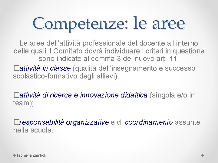 Competenze: le aree Le aree dell’attività professionale del docente all’interno delle quali il Comitato