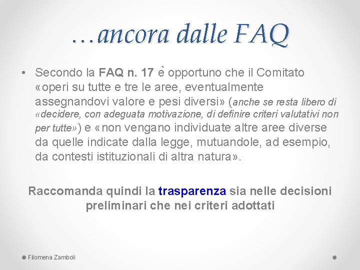 …ancora dalle FAQ • Secondo la FAQ n. 17 e opportuno che il Comitato