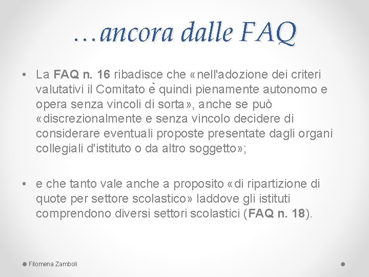 …ancora dalle FAQ • La FAQ n. 16 ribadisce che «nell'adozione dei criteri valutativi