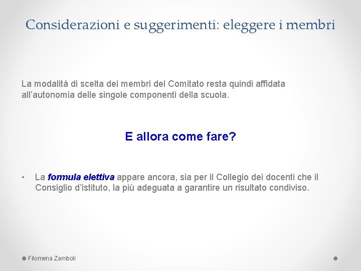 Considerazioni e suggerimenti: eleggere i membri La modalità di scelta dei membri del Comitato