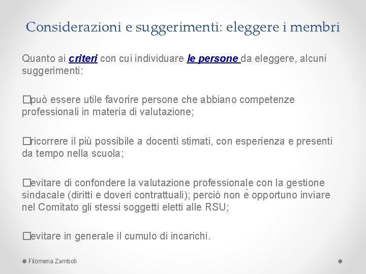 Considerazioni e suggerimenti: eleggere i membri Quanto ai criteri con cui individuare le persone