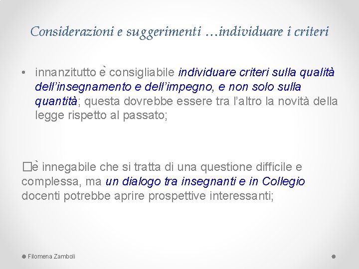 Considerazioni e suggerimenti …individuare i criteri • innanzitutto e consigliabile individuare criteri sulla qualità