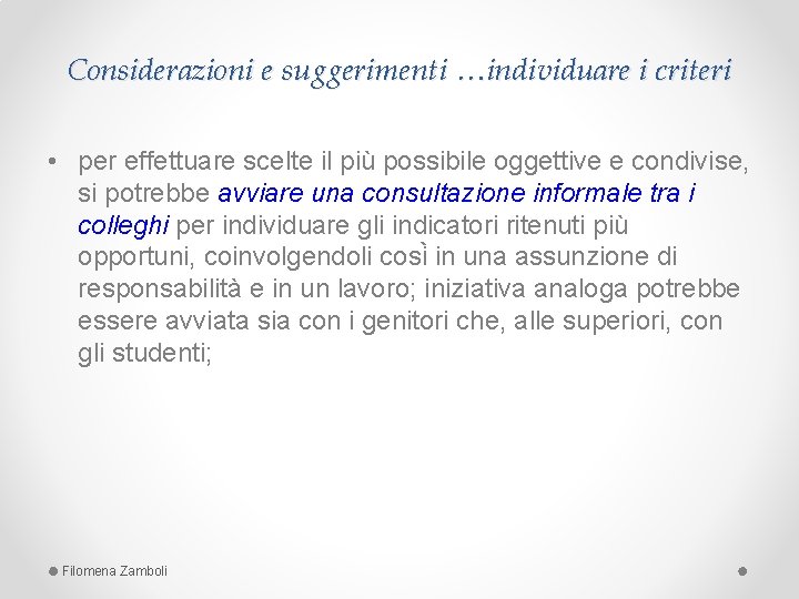 Considerazioni e suggerimenti …individuare i criteri • per effettuare scelte il più possibile oggettive