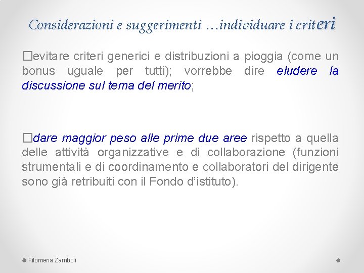 Considerazioni e suggerimenti …individuare i criteri � evitare criteri generici e distribuzioni a pioggia