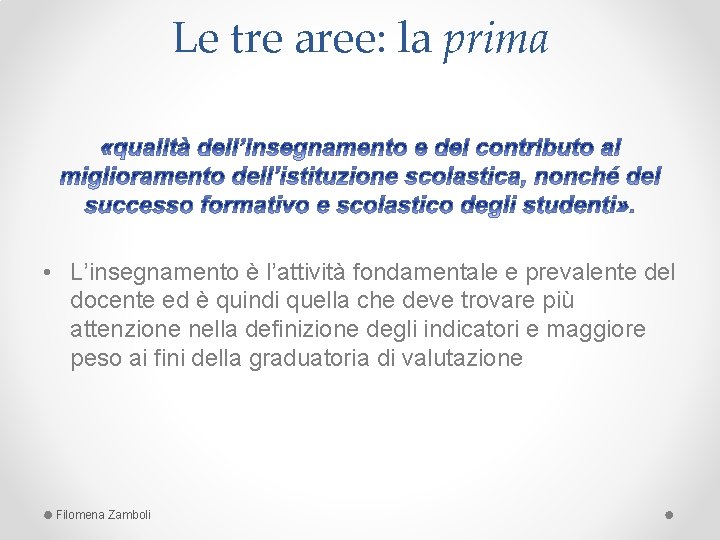 Le tre aree: la prima • L’insegnamento è l’attività fondamentale e prevalente del docente