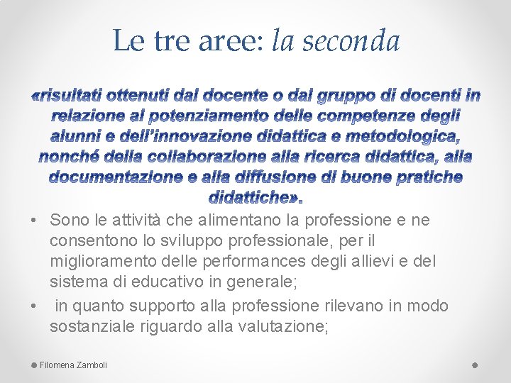 Le tre aree: la seconda • Sono le attività che alimentano la professione e