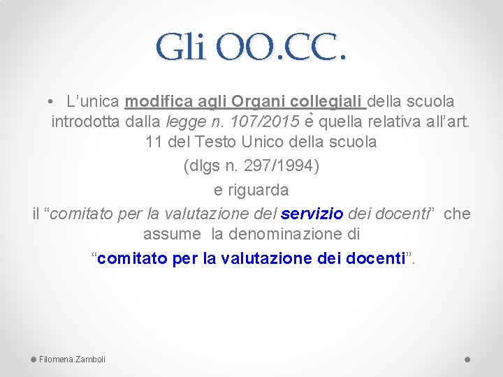 Gli OO. CC. • L’unica modifica agli Organi collegiali della scuola introdotta dalla legge