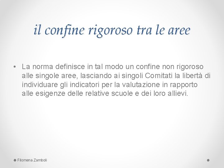 il confine rigoroso tra le aree • La norma definisce in tal modo un