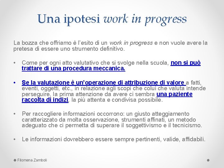 Una ipotesi work in progress La bozza che offriamo è l’esito di un work