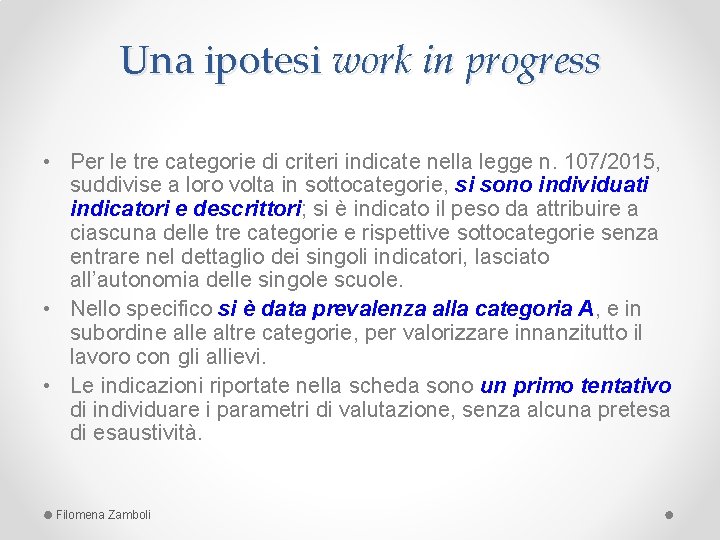 Una ipotesi work in progress • Per le tre categorie di criteri indicate nella