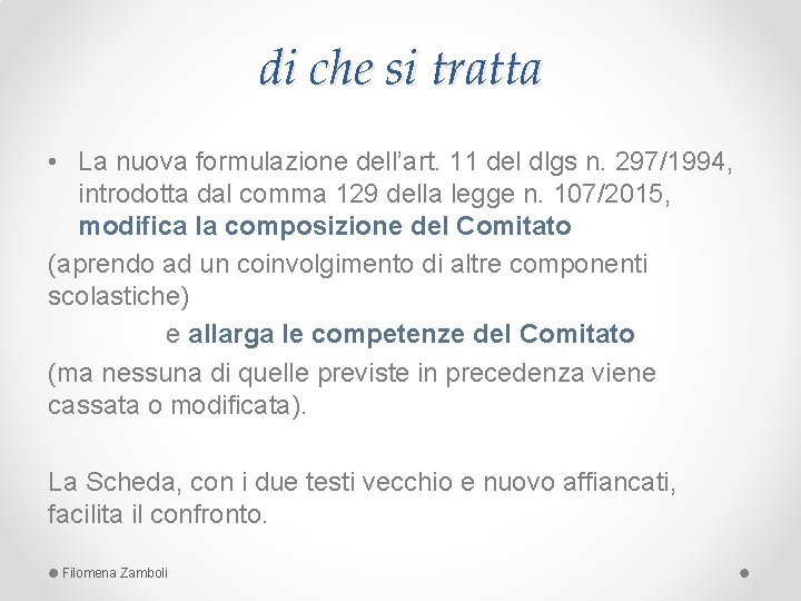 di che si tratta • La nuova formulazione dell’art. 11 del dlgs n. 297/1994,