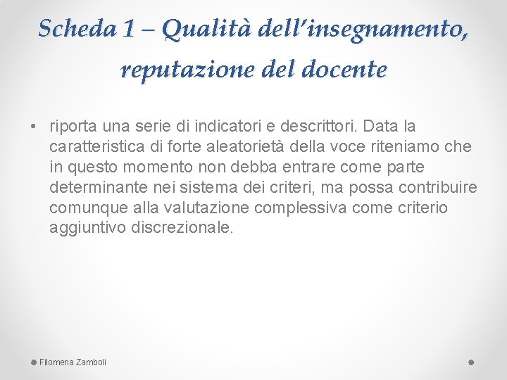 Scheda 1 – Qualità dell’insegnamento, reputazione del docente • riporta una serie di indicatori