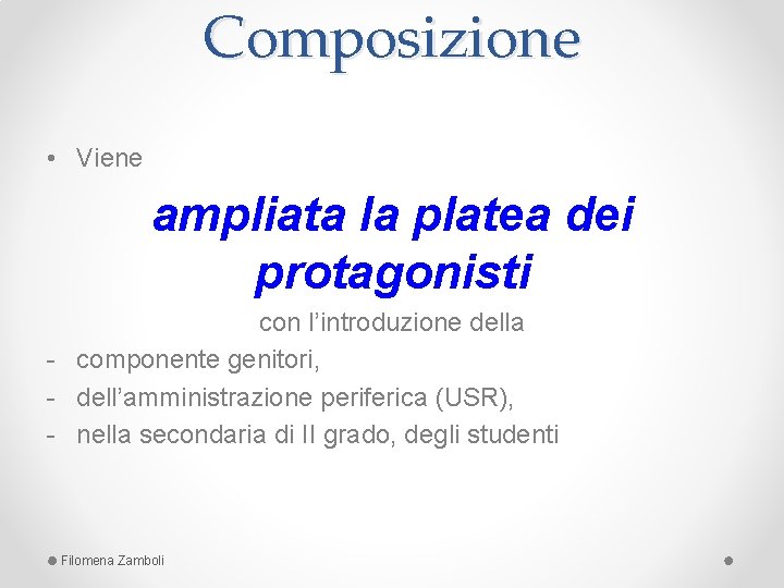 Composizione • Viene ampliata la platea dei protagonisti con l’introduzione della - componente genitori,