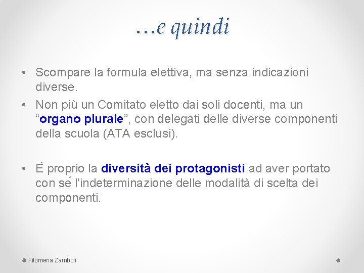 …e quindi • Scompare la formula elettiva, ma senza indicazioni diverse. • Non più