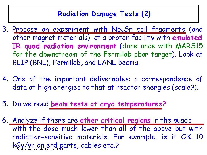 Radiation Damage Tests (2) 3. Propose an experiment with Nb 3 Sn coil fragments