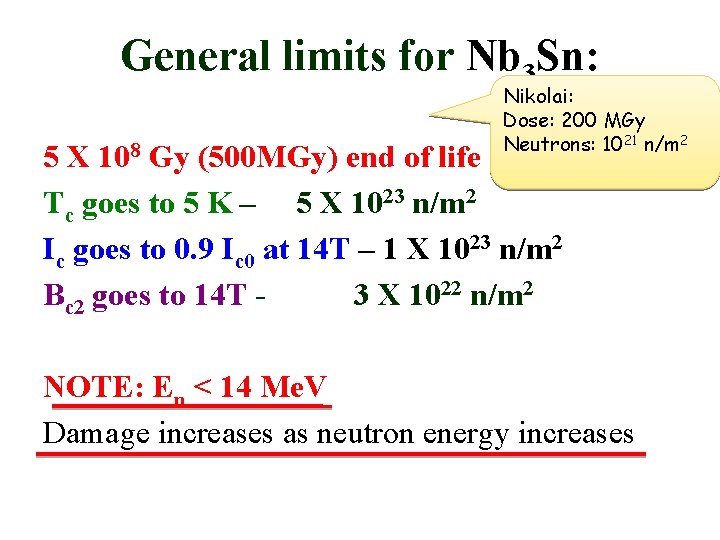 General limits for Nb 3 Sn: Nikolai: Dose: 200 MGy Neutrons: 1021 n/m 2