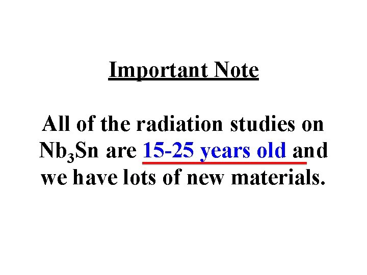 Important Note All of the radiation studies on Nb 3 Sn are 15 -25