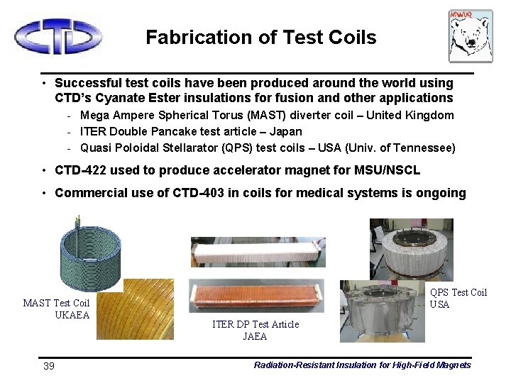 Fabrication of Test Coils • Successful test coils have been produced around the world