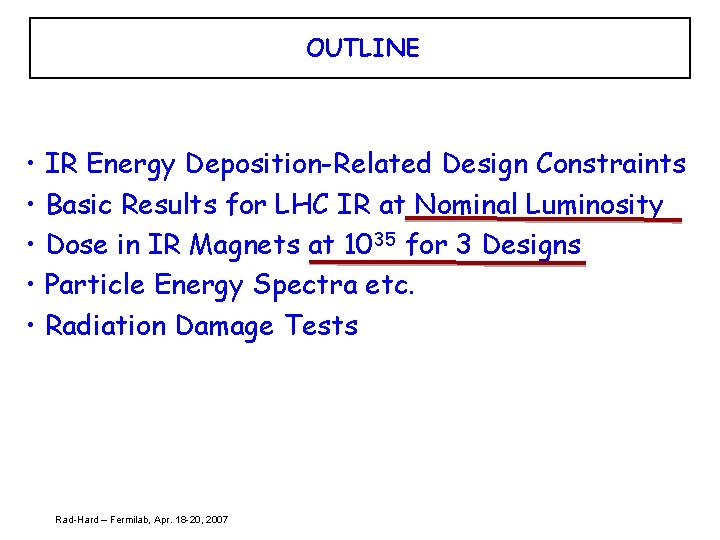 OUTLINE • IR Energy Deposition-Related Design Constraints • Basic Results for LHC IR at