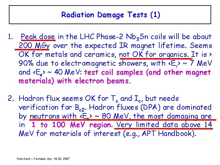 Radiation Damage Tests (1) 1. Peak dose in the LHC Phase-2 Nb 3 Sn