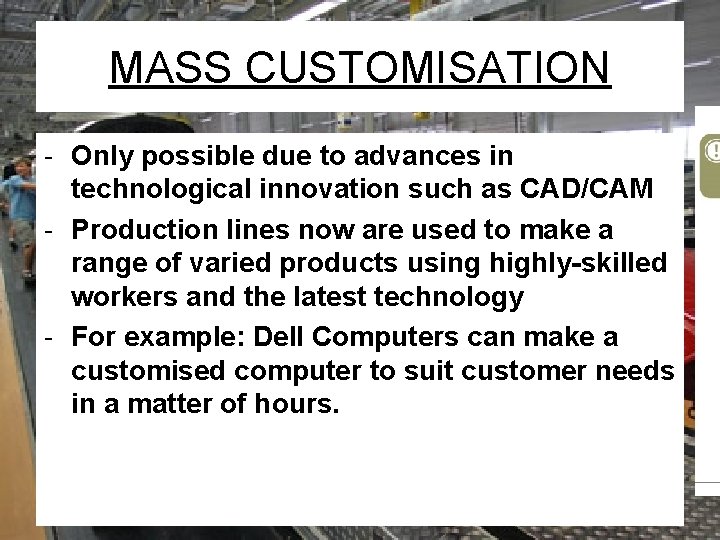 MASS CUSTOMISATION - Only possible due to advances in technological innovation such as CAD/CAM