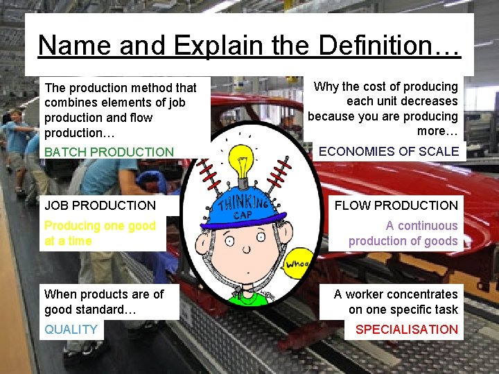 Name and Explain the Definition… The production method that combines elements of job production