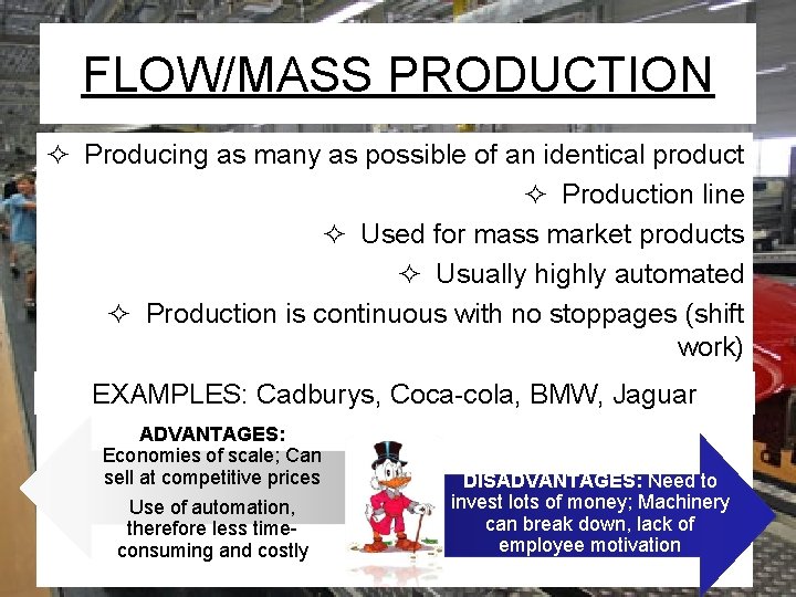 FLOW/MASS PRODUCTION ² Producing as many as possible of an identical product ² Production