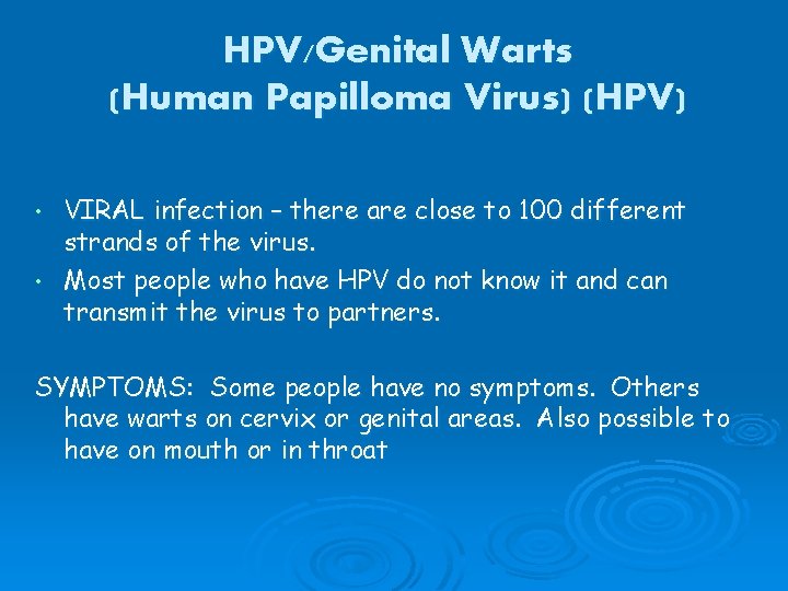 HPV/Genital Warts (Human Papilloma Virus) (HPV) VIRAL infection – there are close to 100