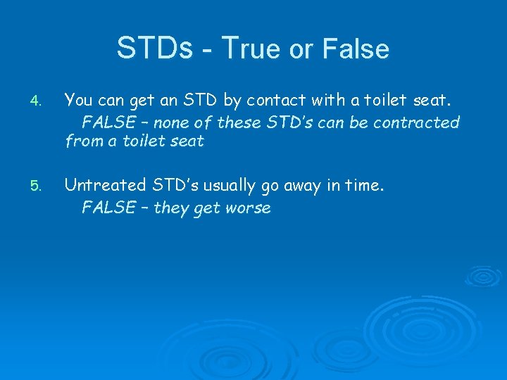 STDs - True or False 4. You can get an STD by contact with