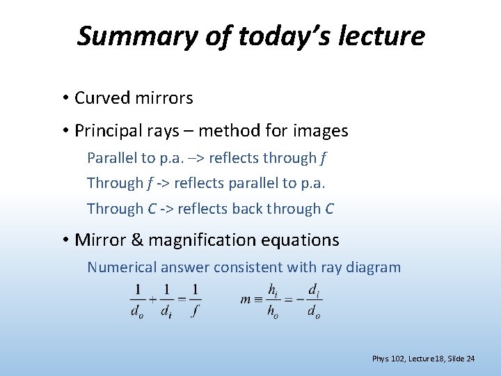 Summary of today’s lecture • Curved mirrors • Principal rays – method for images