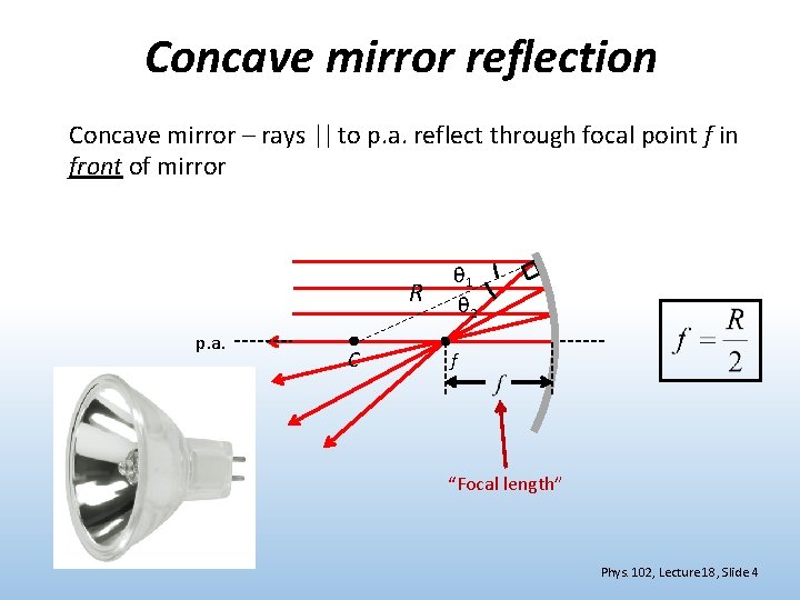 Concave mirror reflection Concave mirror – rays || to p. a. reflect through focal