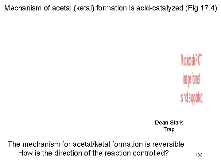 Mechanism of acetal (ketal) formation is acid-catalyzed (Fig 17. 4) Dean-Stark Trap The mechanism
