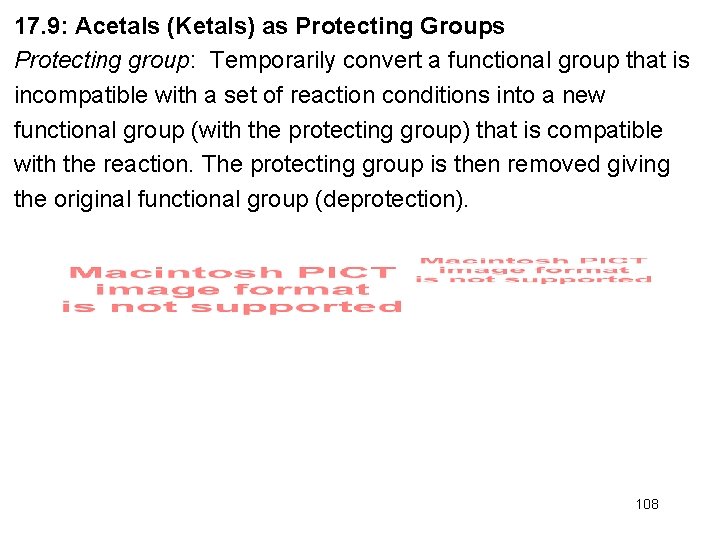 17. 9: Acetals (Ketals) as Protecting Groups Protecting group: Temporarily convert a functional group