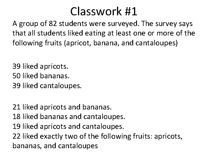 Classwork #1 A group of 82 students were surveyed. The survey says that all