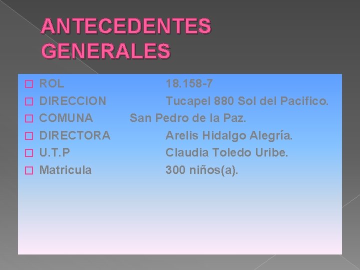 ANTECEDENTES GENERALES � � � ROL DIRECCION COMUNA DIRECTORA U. T. P Matricula 18.