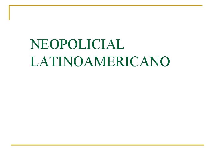 NEOPOLICIAL LATINOAMERICANO 