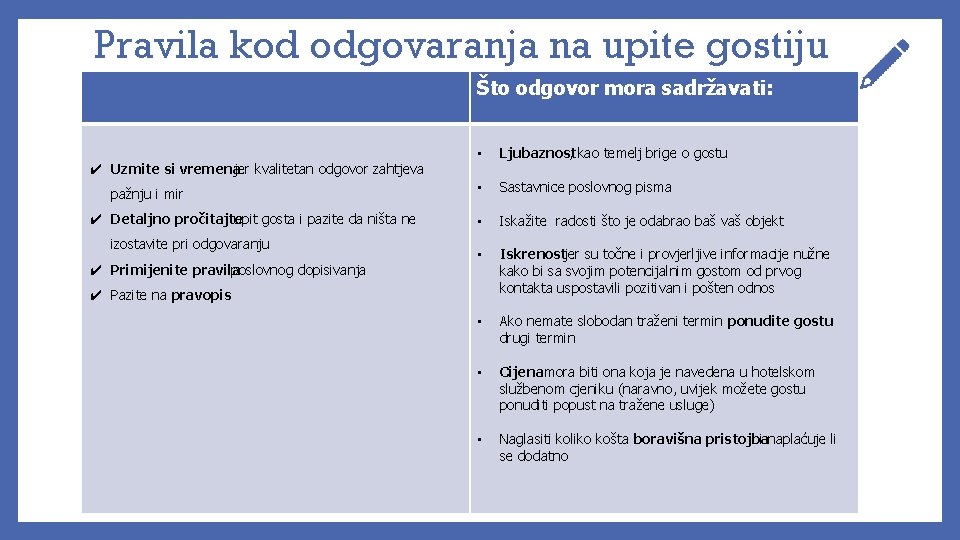 Pravila kod odgovaranja na upite gostiju Što odgovor mora sadržavati: ✔ Uzmite si vremena