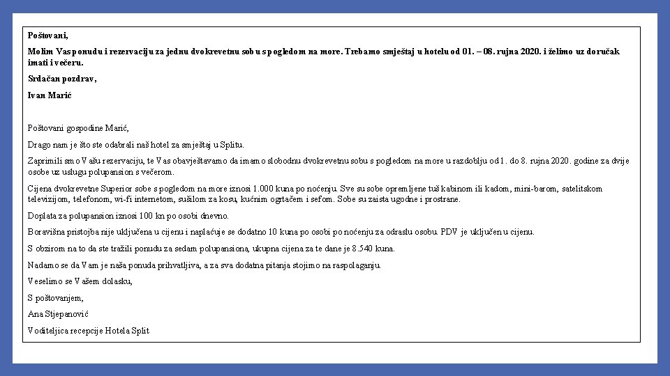 Poštovani, Molim Vas ponudu i rezervaciju za jednu dvokrevetnu sobu s pogledom na more.