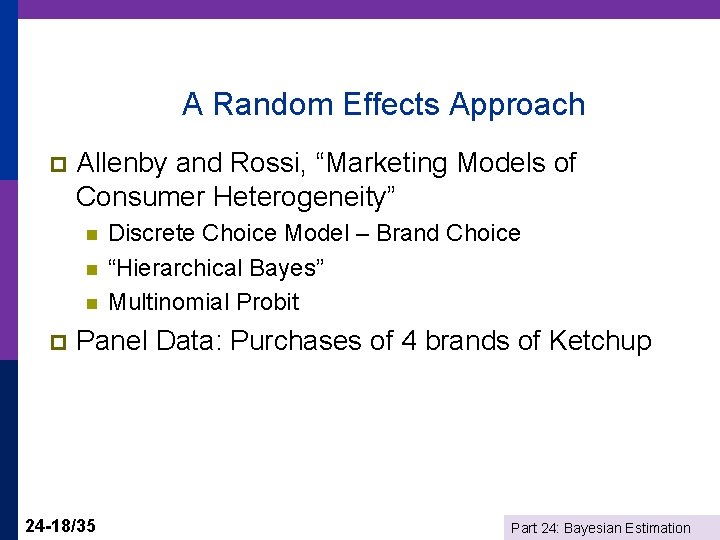 A Random Effects Approach p Allenby and Rossi, “Marketing Models of Consumer Heterogeneity” n