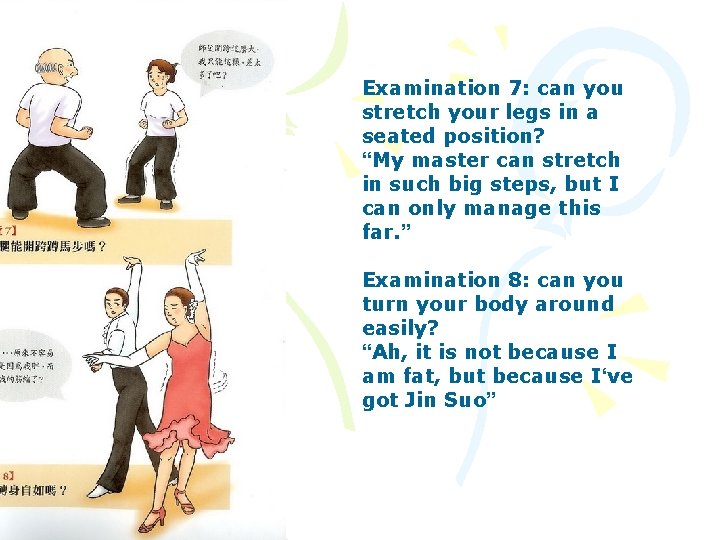 Examination 7: can you stretch your legs in a seated position? “My master can
