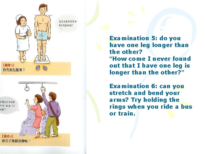 Examination 5: do you have one leg longer than the other? “How come I