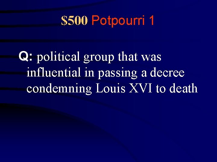 $500 Potpourri 1 Q: political group that was influential in passing a decree condemning