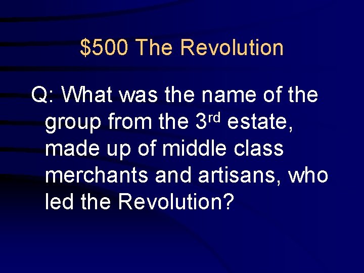 $500 The Revolution Q: What was the name of the group from the 3