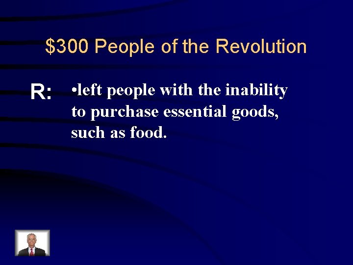 $300 People of the Revolution R: • left people with the inability to purchase