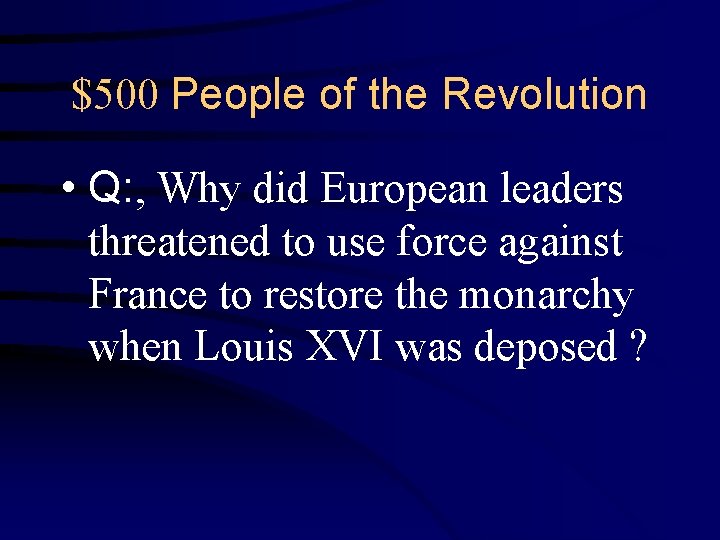 $500 People of the Revolution • Q: , Why did European leaders threatened to