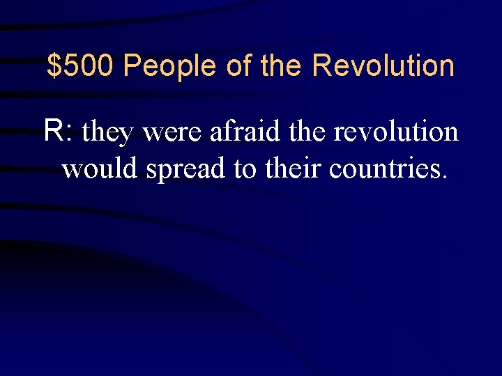 $500 People of the Revolution R: they were afraid the revolution would spread to