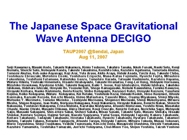 The Japanese Space Gravitational Wave Antenna DECIGO TAUP 2007 @Sendai, Japan Aug 11, 2007