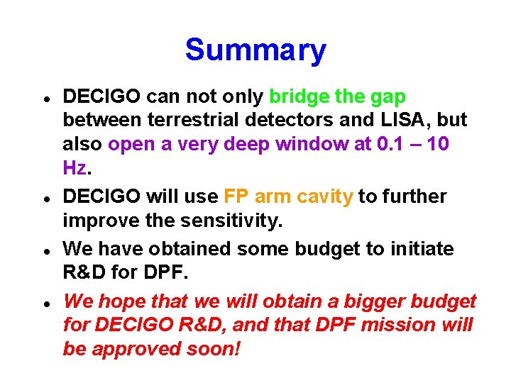 Summary l l DECIGO can not only bridge the gap between terrestrial detectors and