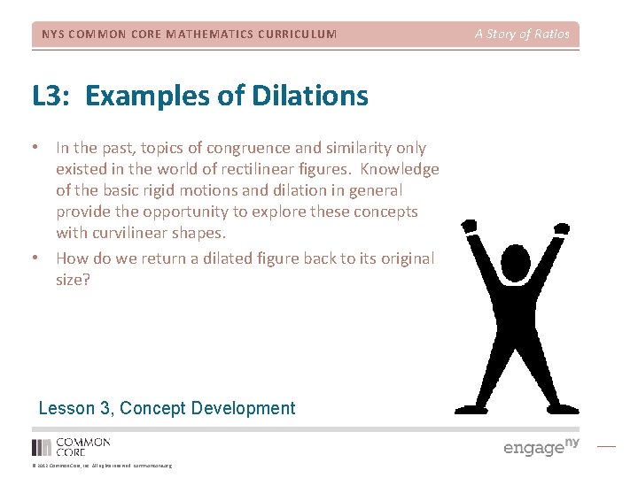 NYS COMMON CORE MATHEMATICS CURRICULUM L 3: Examples of Dilations • In the past,